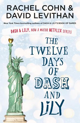 The Twelve Days of Dash and Lily: The sequel to the unmissable and feel-good romance of 2020 – Dash & Lily's Book of Dares, now an original Netflix series! (Dash & Lily)