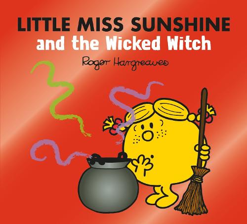 Little Miss Sunshine and the Wicked Witch (Mr. Men & Little Miss Magic)