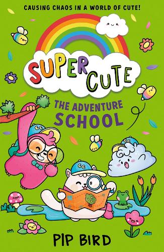Super Cute – The Adventure School: New cute adventures for young readers for 2021 from the bestselling author of The Naughtiest Unicorn!