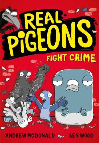 Real Pigeons Fight Crime: Bestselling funny young chapter books for 2021, for fans of DogMan. Soon to be a Nickelodeon TV series! (Real Pigeons series)