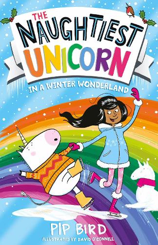 The Naughtiest Unicorn in a Winter Wonderland: The magical new book in the bestselling Naughtiest Unicorn series!: Book 9 (The Naughtiest Unicorn series)