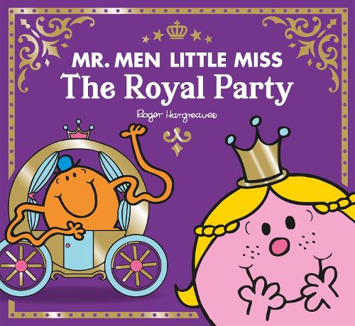 Mr Men Little Miss The Royal Party: The Perfect Children’s Celebration Gift for the Queen’s Jubilee 2022 (Mr. Men and Little Miss Celebrations)
