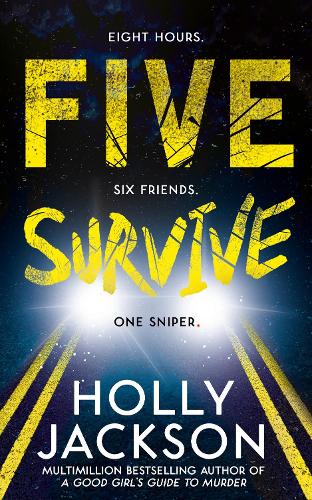 Five Survive: New for 2022, the explosive new crime thriller from the best-selling, award-winning author of the TikTok sensation A Good Girl�s Guide to Murder