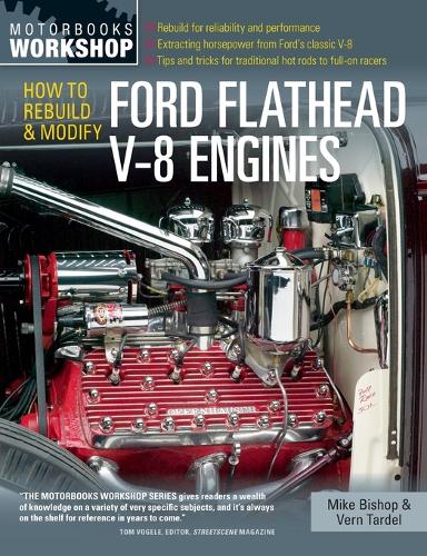 How to Rebuild & Modify Ford Flathead V-8 Engines: Everything you need to know to choose, buy, and build the ultimate flathead V-8 (Motorbooks Workshop)