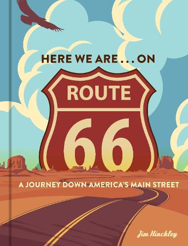 Here We Are . . . on Route 66: A Journey Down America�s Main Street