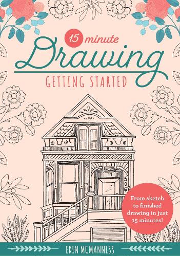 15-Minute Drawing: Getting Started: From sketch to finished drawing in just 15 minutes! (2) (15-Minute Series)
