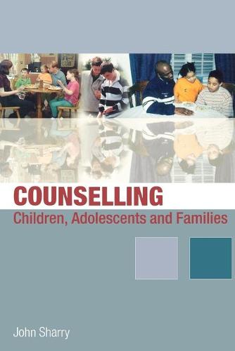 Counselling Children, Adolescents and Families: A Strengths-Based Approach