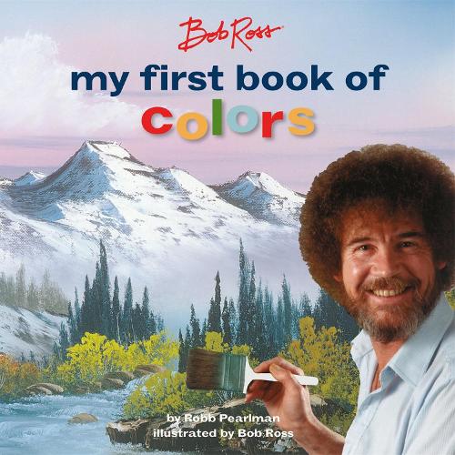 Bob Ross: My First Book of Colors (My First Bob Ross Books)