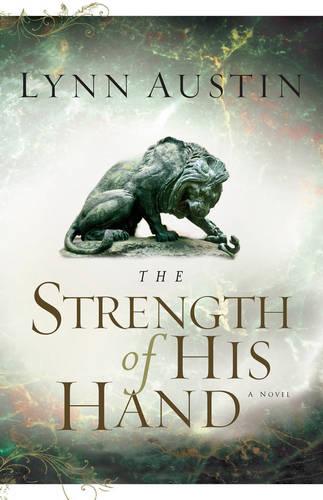 The Strength of His Hand (Chronicles of the Kings #3) (Volume 3): Volume 3 (Chronicles of the King)
