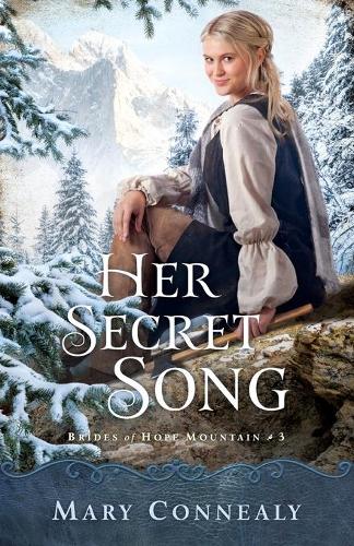 Her Secret Song: 3 (Brides of Hope Mountain)