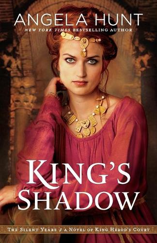 King's Shadow: A Novel of King Herod's Court (The Silent Years)