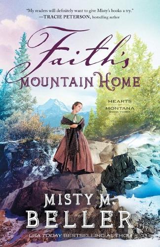 Faith's Mountain Home: 3 (Hearts of Montana)