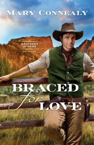 Braced for Love: 1 (Brothers in Arms)