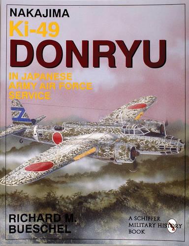 Nakajima Ki-49 Donryu in Japanese Army Air Force Service (Schiffer Military Aviation History (Paperback))