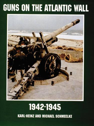 Guns on the Atlantic Wall 1942-1945 (Schiffer Military/Aviation History)