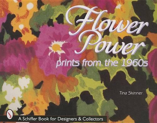 Flower Power (Schiffer Book for Designers & Collectors)