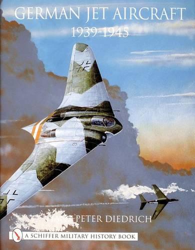 German Jet Aircraft: 1939-1945 (Schiffer Book for Collectors)