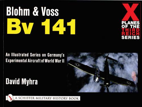 Blohm and Voss Bv 141 (X Planes of the Third Reich Series)