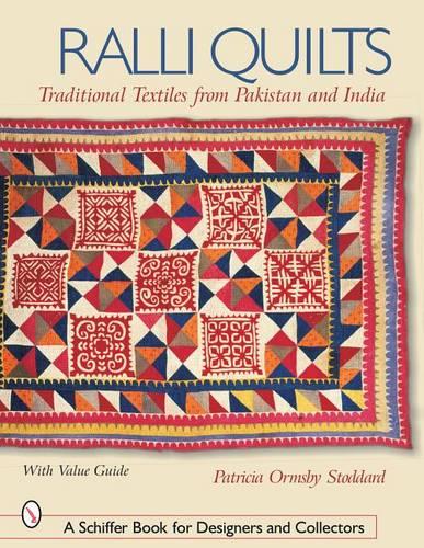 RALLI QUILTS: Traditional Textiles from Pakistan and India (Schiffer Book for Designers and Collectors)