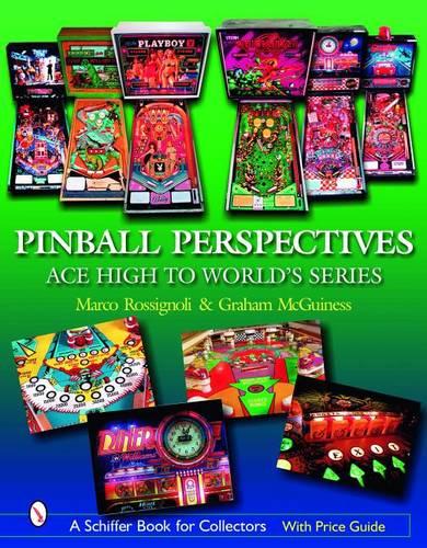 PINBALL PERSPECTIVES: Ace High to World's Series (Schiffer Book for Collectors with Price Guide)