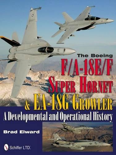 THE BOEING F/A-18E/F SUPER HOR (Schiffer Military History): A Developmental and Operational History