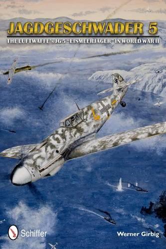 Jagdgeschwader 5: The Luftwaffe's JG 5 "Eismeerjager" in World War II