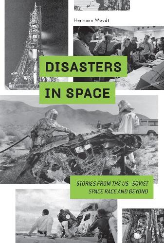 Disasters in Space: Stories from the Us-Soviet Space Race and Beyond