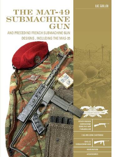 The MAT-49 Submachine Gun: And Preceding French Submachine Gun Designs, Including the MAS-35 (Classic Guns of the World): 12