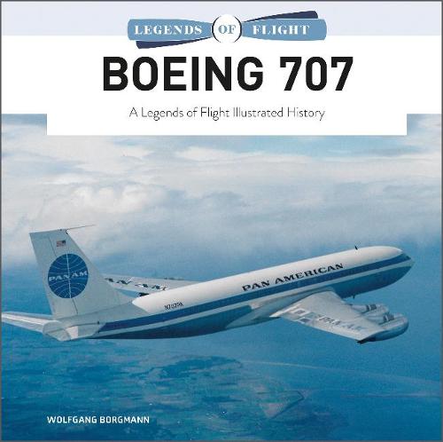 Boeing 707: A Legends of Flight Illustrated History (A Legends of Flight): 6