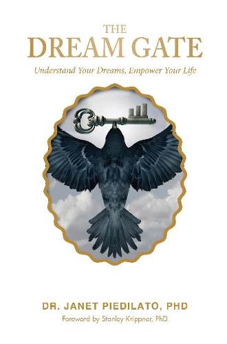 The Dream Gate: Understand Your Dreams, Empower Your Life