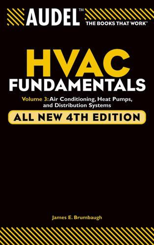Audel HVAC Fundamentals, Volume 3: Air Conditioning, Heat Pumps and Distribution Systems, All New 4th Edition: 6 (Audel Technical Trades Series)