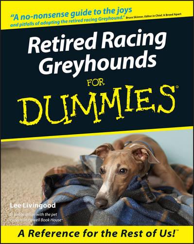 Retired Racing Greyhounds For Dummies (Howell Dummies Series)