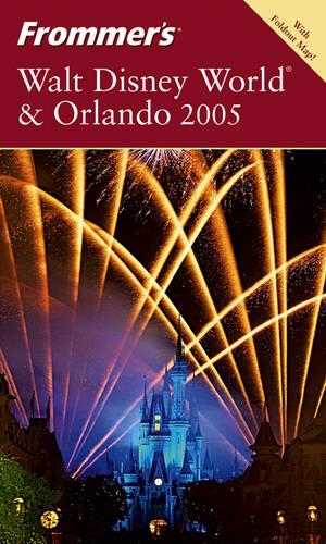 Frommer's Walt Disney World and Orlando 2005 (Frommer's Complete)