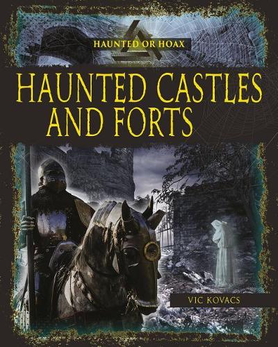 Haunted Castles and Forts (Haunted or Hoax?)