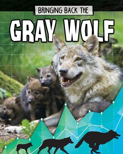 Gray Wolf: Bringing Back The (Animals Back from the Brink)