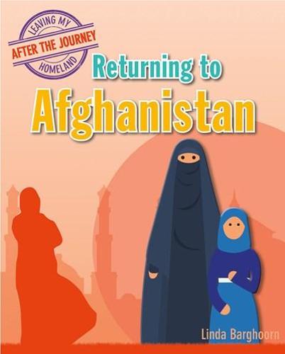 Returning to Afghanistan (Leaving My Homeland: After the Journey)