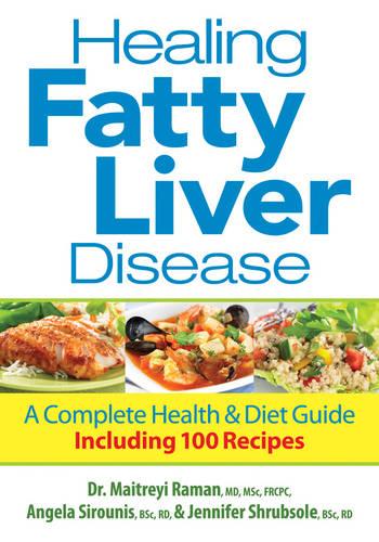 Healing Fatty Liver Disease: A Complete Health & Diet Guide: A Complete Health & Diet Guide, Including 100 Recipes