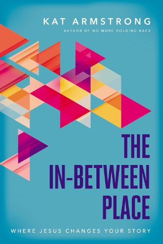 In-Between Place: Where Jesus Changes Your Story