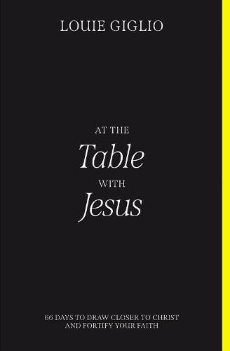 At the Table with Jesus: 66 Days to Fortify Your Mind: 66 Days to Draw Closer to Christ and Fortify Your Faith
