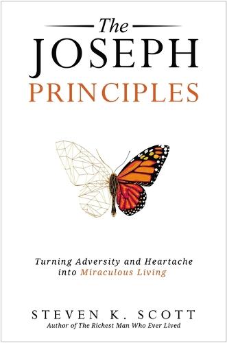 Joseph Principles: Turning Adversity and Heartache into Miraculous Living