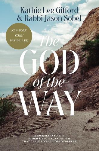 God of the Way: A Journey into the Stories, People, and Faith That Changed the World Forever