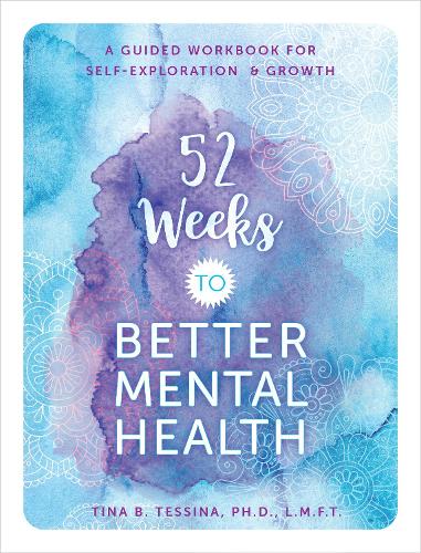 52 Weeks to Better Mental Health: A Guided Workbook for Self-Exploration and Growth (5) (Guided Workbooks)