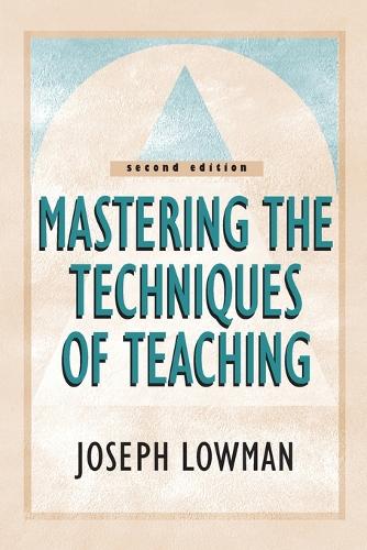 Mastering the Techniques of Teaching (Jossey-Bass Higher and Adult Education)
