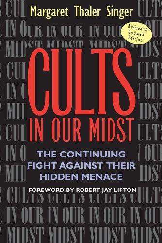 Cults in Our Midst: The Continuing Fight Against Their Hidden Menace