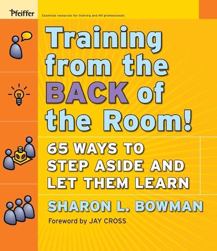 Training from the Back of the Room!: 65 Ways to Step Aside and Let Them Learn