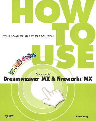 How To Use Macromedia Dreamweaver MX and Fireworks MX (How to Use Series)