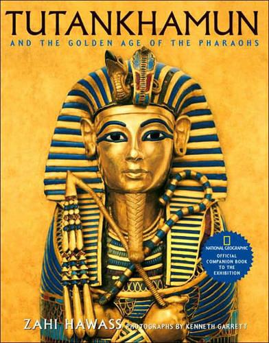 Tutankhamun and the Golden Age of the Pharaohs: Official Companion Book to the Exhibition