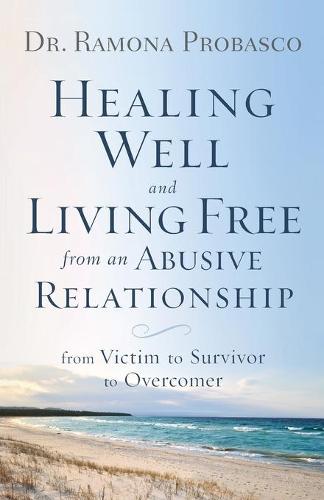 Healing Well and Living Free from an Abusive Relationship