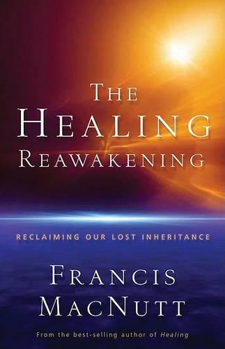 Healing Reawakening, The: Reclaiming Our Lost Inheritance