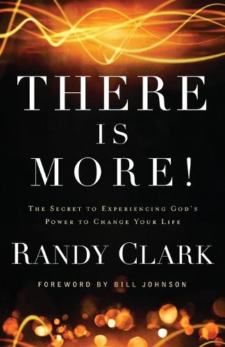 There Is More!: The Secret To Experiencing God'S Power To Change Your Life